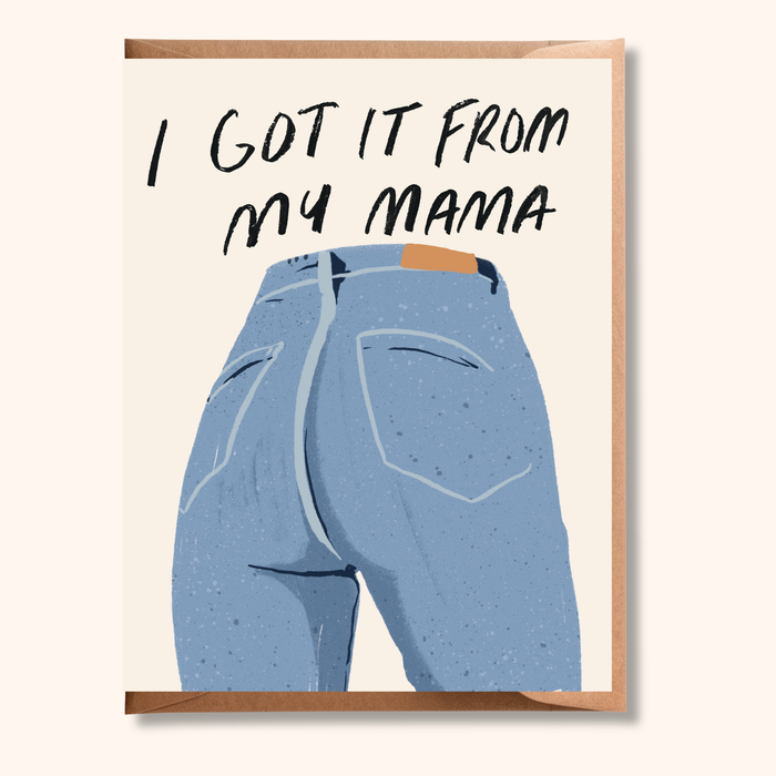 Brush & Bird Paper Co. - Funny Mom Jeans Mother’s Day Card | “I Got It From My Mama”